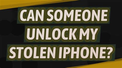 Can a stolen iPhone be unlocked?